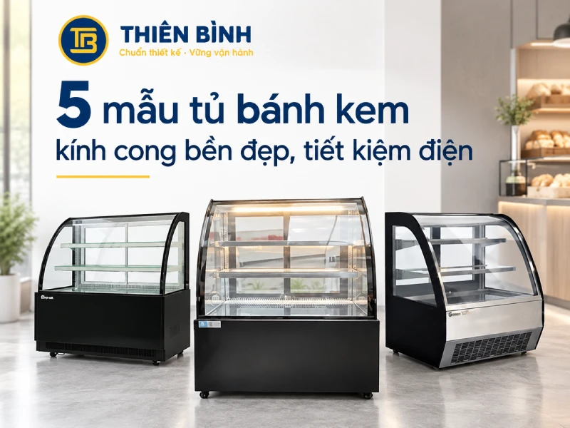 5 Mẫu Tủ Bánh Kem Kính Cong