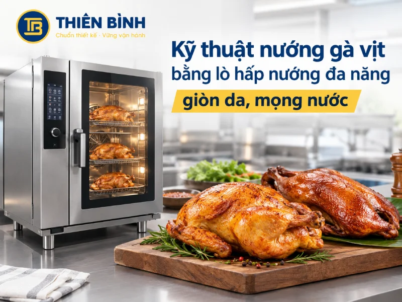 Kỹ thuật nướng gà vịt bằng lò hấp nướng đa năng giòn da, mọng nước - ảnh 1 Kỹ thuật nướng gà vịt bằng lò hấp nướng đa năng giòn da, mọng nước