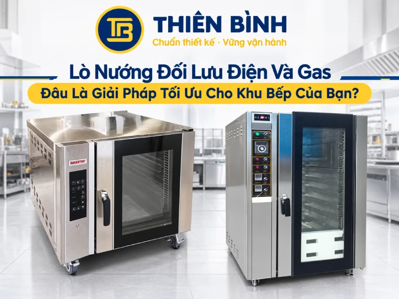 Lò Nướng Đối Lưu Điện Và Gas: Đâu Là Giải Pháp Tối Ưu Cho Khu Bếp Của Bạn?